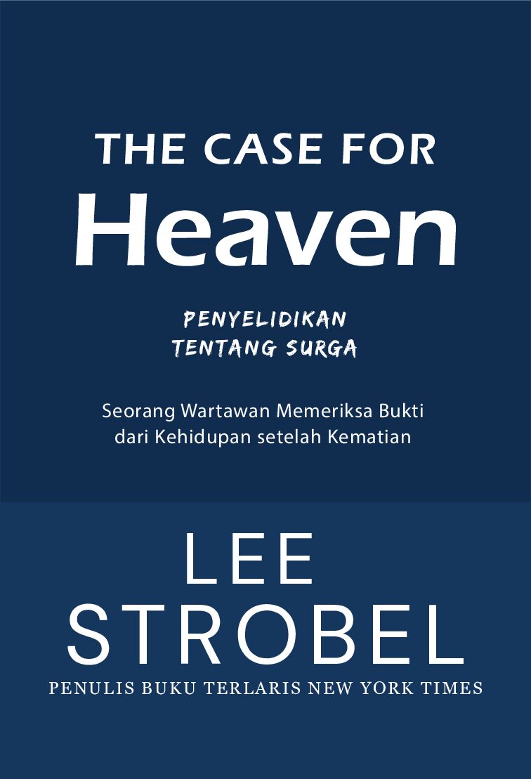 The Case for Heaven (Penyelidikan tentang Surga): Seorang Wartawan Memeriksa Bukti dari Kehidupan setelah Kematian