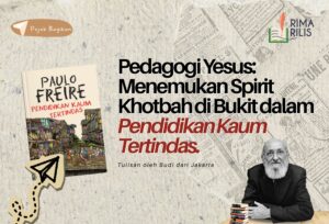 Pedagogi Yesus: Menemukan Spirit Khotbah di Bukit dalam “Pendidikan Kaum Tertindas”