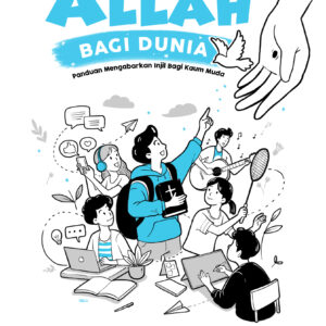 KISAH BESAR ALLAH BAGI DUNIA: Panduan Mengabarkan Injil Bagi Kaum Muda