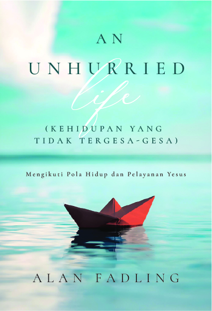 An Unhurried Life ( Hidup yang Tidak Tergesa-gesa): Mengikuti Pola Kerja dan Istirahat Yesus